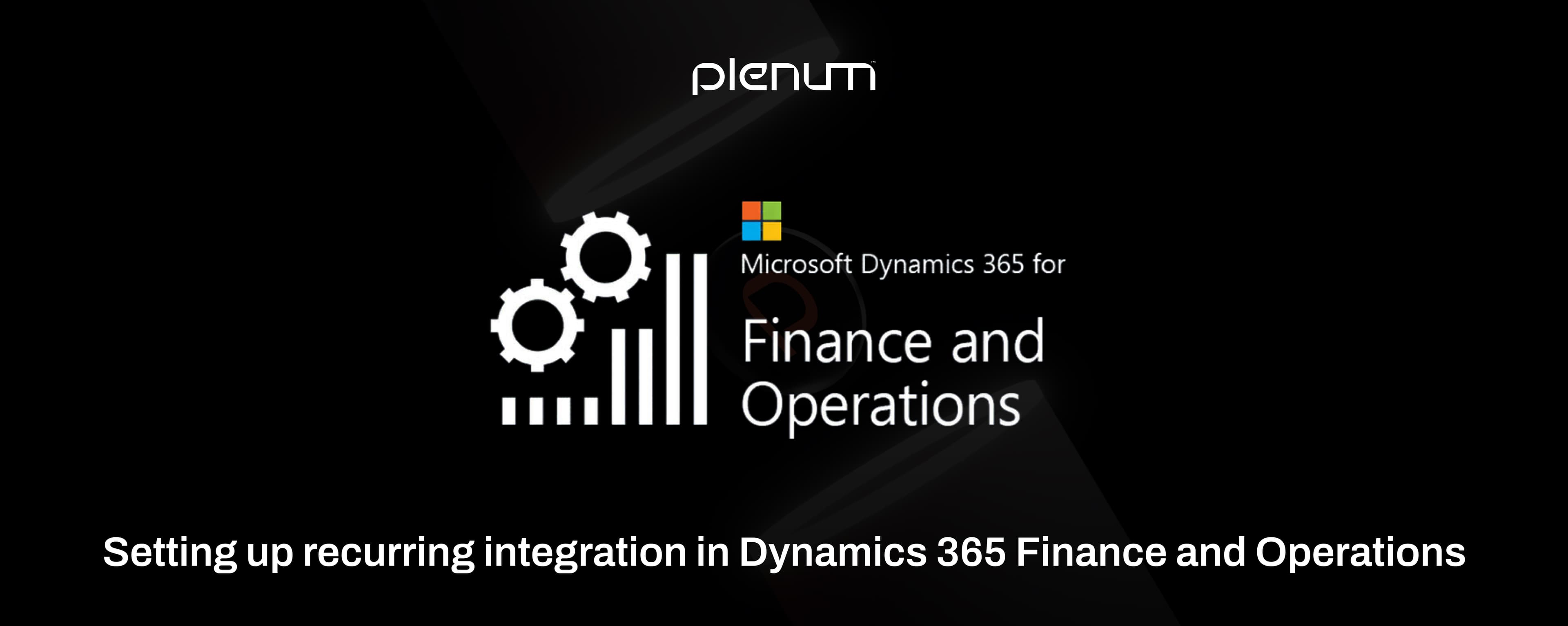Setting up Recurring Integration in Dynamics 365 F&O